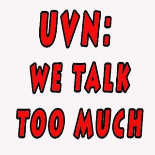 UVN: We Talk Too Much