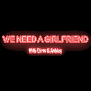 We Need A Girlfriend - Couples Talk Show