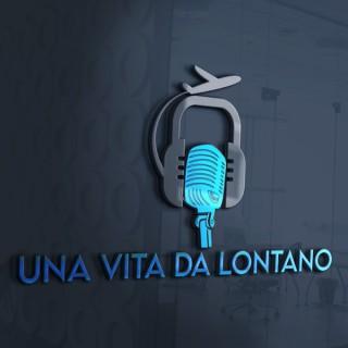 Una Vita Da Lontano - Il podcast degli Espatriati