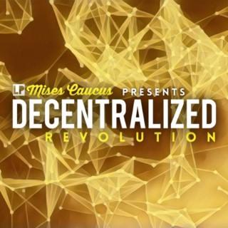 Decentralized Revolution: The Mises Caucus Podcast