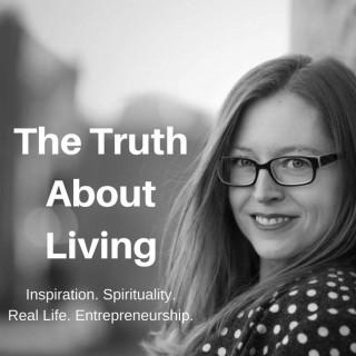The Truth About Living Podcast
