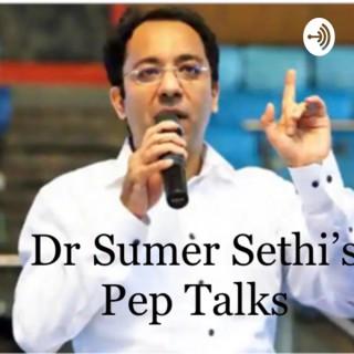 Dr Sumer Sethi’s Pep talks