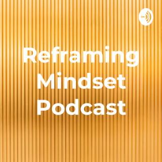 Reframing Mindset Podcast