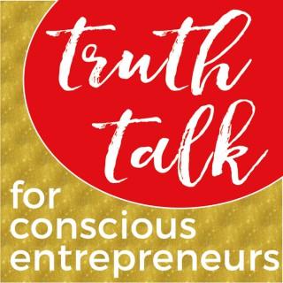 Truth Talk for Conscious Entrepreneurs