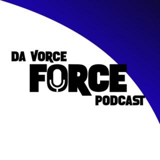 Da Vorce Force Podcast