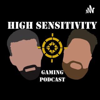 High Sensitivity Gaming Podcast