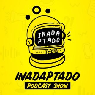 Inadaptado Podcast Show