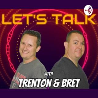 Let's Talk with Trenton & Bret