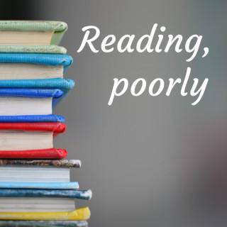 Reading, poorly