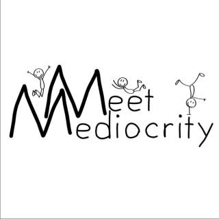 Meet Mediocrity
