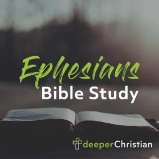 Deeper Christian Bible Study in Ephesians