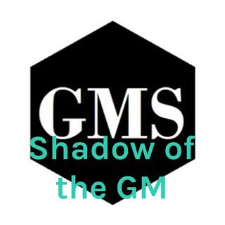Shadow of the GM