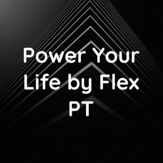 Power Your Life by Flex PT