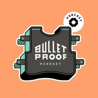 Bulletproof Mindset