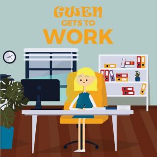Gwen Gets to Work