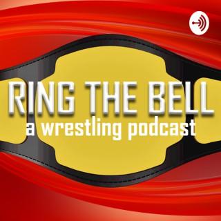 Ring the Bell: A Wrestling Podcast