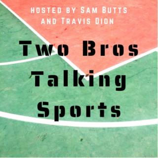 Two Bros Talking Sports