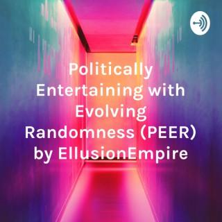 Politically Entertaining with Evolving Randomness (PEER) by EllusionEmpire