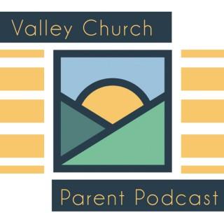 Valley Church Parent Podcast