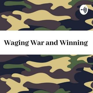 Waging War And Winning