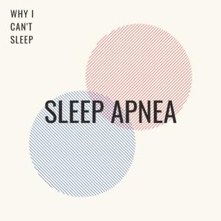 Sleep Apnea, Sleeping Disorders & Why Can't I Sleep?