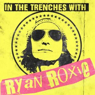 In The Trenches With Ryan Roxie Podcast