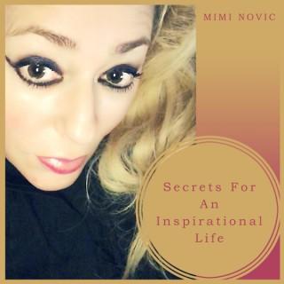 Secrets For An Inspirational Life With Mimi Novic