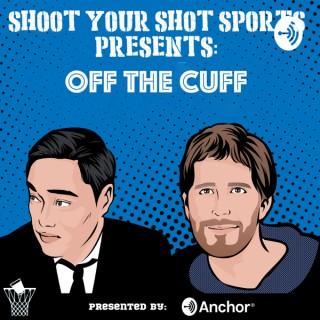 Shoot Your Shot Sports: Off The Cuff