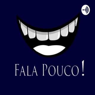 Fala Pouco! Podcast