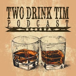 Two Drink Tim Podcast