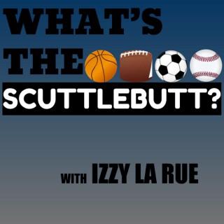 What's the Scuttlebutt? with Izzy La Rue