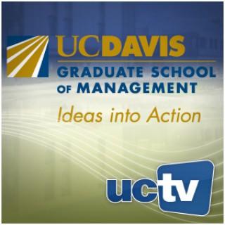 UC Davis Graduate School of Management's Dean's Distinguished Speaker Series (Audio)
