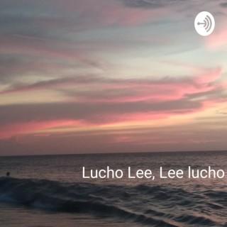 Lucho Lee, Lee Lucho