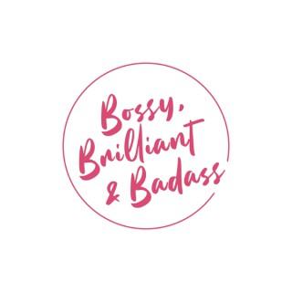 Bossy, Brilliant, & Badass