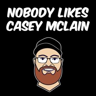 Nobody Likes Casey McLain