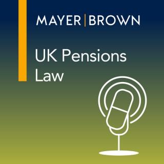 UK Pensions Law – The View from Mayer Brown
