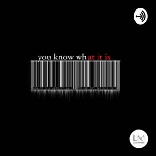 You Know What It is Podcast