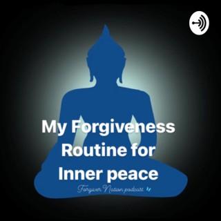 My Forgiveness Routine For INNER PEACE