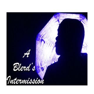 A Blerd's Intermission
