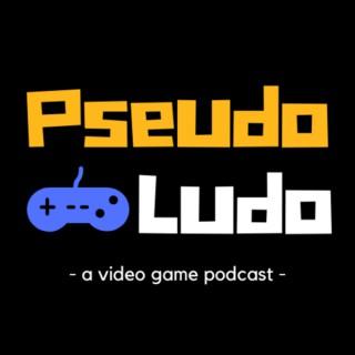 Pseudo Ludo: A Video Game Podcast