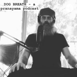 DOG BREATH - a pranayama podcast