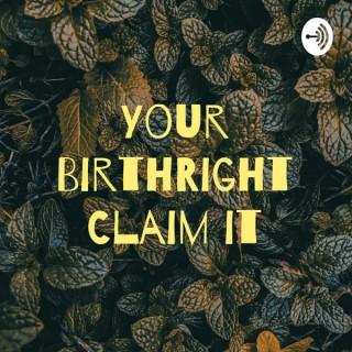 Your BirthRight Claim it