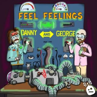 Feel Feelings with Danny and George