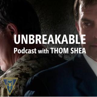 Unbreakable Podcast with Thom Shea