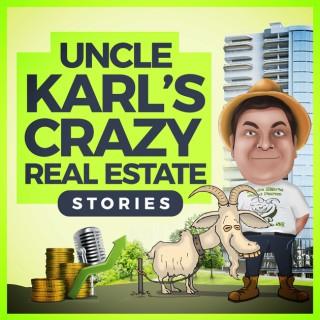 Uncle Karl's Crazy Real Estate Stories