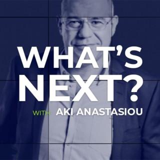 What's Next with Aki Anastasiou