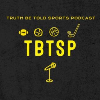 Truth Be Told Sports Podcast