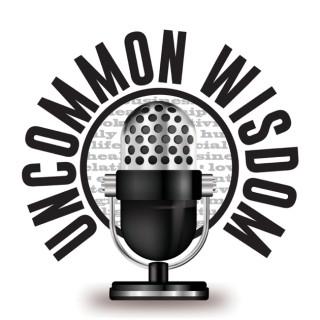 Uncommon Wisdom Podcast