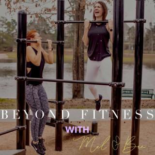 Beyond Fitness with Mel & Bre