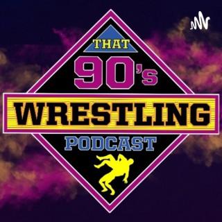That 90's Wrestling Podcast